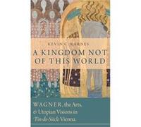 A Kingdom Not of This World by Karnes Kevin C. Associate Professor of Music History Associate Professor of Music History Emory University Hardcover Book Karnes Kevin C. Associate Professor of Music Hi
