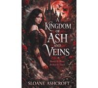 A KINGDOM OF ASH AND VEINS: Bound by Blood, Broken by Touch