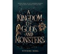 A Kingdom of Gods and Monsters: an epic romantic fantasy adventure
