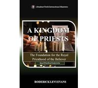 A Kingdom of Priests: The Foundation for the Royal Priesthood of the Believer