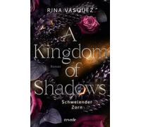A Kingdom of Shadows Schwelender Zorn | Romantasy mit Drachen | Die aufregende Enemies-to-Lovers-BookTok-Sensation ist zurück | Für Fans von Sarah J. Maas und Rebecca Yarros - Rina Vasquez - Reverie -