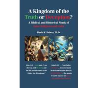 A Kingdom of the Truth or Deception?: A Biblical and Historical Study of False Religions and Cults