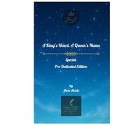 A King's Heart, A Queen's Name: A Devotional Poetry Collection on Love, Faith, and Eternal Romance (Special Pre-Dedicated Edition)
