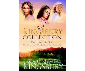 A Kingsbury Collection: Three Novels in One: Where Yesterday Lives, When Joy Came to Stay, On Every Side