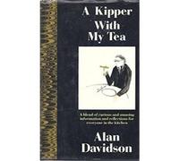 A Kipper with My Tea: Collected Essays, 1977-88 Davidson, Alan (Auteur)