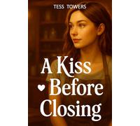 A Kiss Before Closing: A Heartfelt Contemporary Romance About Forbidden Love, Family Tension, and a Hidden Identity