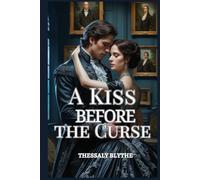 A Kiss Before the Curse: Cursed Regency Romance of Mystery, Passion, and Shadows