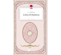 A Kiss Of Madness. Life is a Story - story.one