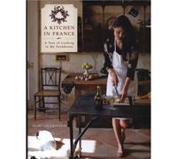 A Kitchen in France: A Year of Cooking in My Farmhouse: A Cookbook [Hardback]