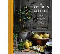 Mimi Thorisson – A Kitchen in Italy – Relié – Anglais