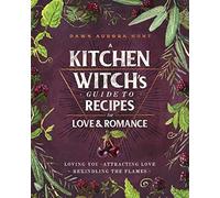 A Kitchen Witch's Guide To Recipes For Love & Romance