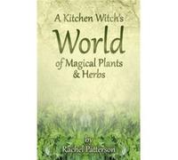 A Kitchen Witch'S World Of Magical Herbs & Plants (Paperback) Rachel Patterson, (Auteur)