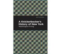 A Knickerbockers History of New York by Washington Irving Washington Irving , Contributions by Mint Editions (Auteur)