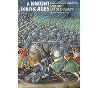 A Knight for the Ages - Jacques de Lalaing and the Art of Chivalry - [Version Originale] Inconnu (Auteur)