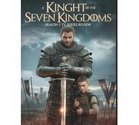 A Knight of the Seven Kingdoms Season 1 TV Series Review: Le guide non officiel : Analyses des épisodes, études de personnages et création des Sept Royaumes