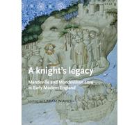 A Knight's Legacy: Mandeville and Mandevillian Lore in Early Modern England