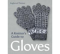 A Knitters Guide to Gloves
