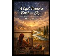 A knot between earth and sky: A story of a garden that blossomed within the heart