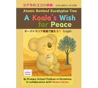 A Koala's Wish for Peace : Atomic Bombed Australian Eucalyptus Tree in Hiroshima