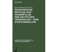 Ã¿Konomische Erfolge Und Miã¿Erfolge Der Deutschen Vereinigung - Eine Zwischenbilanz