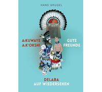 A:kuwaye A:k'okshi - Gute Freunde: Delaba - Auf Wiedersehen