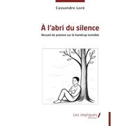 À l’abri du silence: Recueil de poèmes sur le handicap invisible