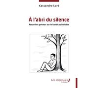 À l’abri du silence Recueil de poèmes sur le handicap invisible - Cassandre Loré - Les Impliqués - broché - Recueil