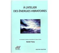 A L’Atelier Des Énergies Vibratoires De Daniel Fassy