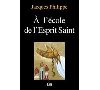 A l’école de l’Esprit Saint - Jacques Philippe - Beatitudes Eds - Livre