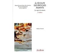 À l’écoute des proches aidants - 2e édition: Approche psychique des émotions des accompagnants et des soignants