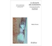 À l’écoute des soignants Les groupes de paroles, une ressource indispensable Animer un espace-temps pour soutenir les équipes pluridisciplinaires - Helene Viennet - Seli Arslan - broché - Scolaire / U