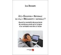 À L'« Éducation » Nationale Ou À La « Méchanceté » Nationale ? - Quand La Mentalité Déconcertante De Nombreux Profs Est À L'origine D'un Véritable Mal-Être À L'écol