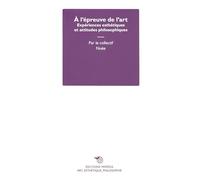 A l’épreuve de l’art: Expériences esthétiques et attitudes philosophiques
