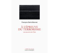 A L'épreuve Du Terrorisme - Les Pouvoirs De L'etat