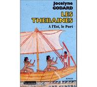A l est le port thebaines 9 Jocelyne Godard (Auteur)