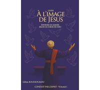 À L’IMAGE DE JÉSUS: DEVENIR UN LEADER SELON LE COEUR DE DIEU