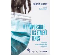 A L´IMPOSSIBLE, ILS ÉTAIENT TENUS : CHRONIQUE D’UNE SOLIDARITÉ FACE AU COVID-19