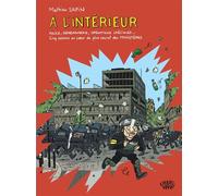 À l intérieur Police, gendarmerie, opérations spéciales Cinq saisons au cur du plus secret des ministères - Mathieu Sapin - Charivari - cartonné - Bande dessinée