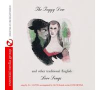 A.L. Lloyd Featuring Alf Edwards - The Foggy Dew And Other Traditional English Love Songs (Digitally Remastered)