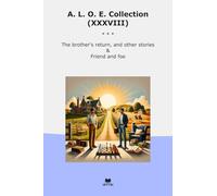 A. L. O. E. Collection (XXXVIII): Brother Return Other Friend