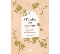 À l’ombre des cerisiers - 100 pensées japonaises pour s’épanouir
