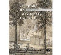 A l ombre des frondaisons d arcueil dessiner un jardin du xviii e siecle