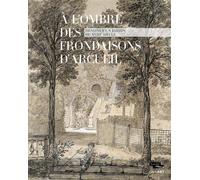 A l ombre des frondaisons d arcueil dessiner un jardin du xviii e siecle - Xavier Salmon - Lienart - broché - Monographie