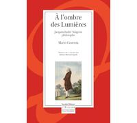 A l’ombre des Lumières: Jacques- André Naigeon philosophe