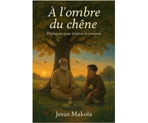 À l’ombre du chêne: Dialogues pour ceux qui marchent sans carte
