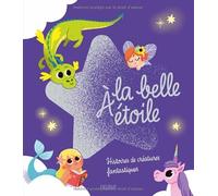 À la belle étoile - Histoires de créatures fantastiques