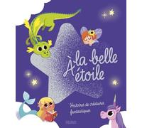 À la belle étoile - Histoires de créatures fantastiques