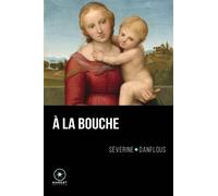 A la bouche - Séverine Danflous - Marest Editeur - broché - Roman