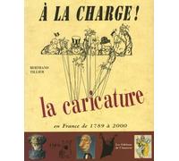 A la charge !: La caricature en France de 1789 à 2000