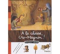A la chasse, Cro-Magnon !